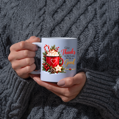 eligious Christmas Mug "Give Thanks To The Lord For He Is Good" Give Thanks To The Lord For He Is Good 325ml Ceramic Coffee Mug – Christian Holiday Scripture Mug with Psalm 107:1, Hot Cocoa & Pinecones | Religious Gift | Fast Dispatch by UK Seller (M3342)