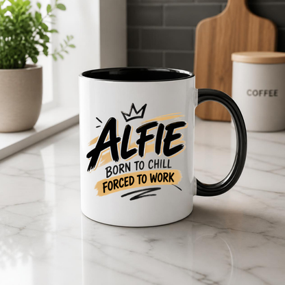 Personalized Name Mug "Alfie Born To Chill Forced To Work" Alfie Born To Chill Forced To Work 325ml Ceramic Coffee Mug – Custom Name Typography Slogan with Crown & Gold Brushstroke Highlights | Funny Gift | Fast Dispatch by UK Seller (M3446)