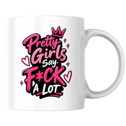 Sassy Mug "PRETTY GIRLS SAY F*CK A LOT" Pink Typography 325ml Ceramic Coffee Mug Novelty Sweary Tea Cup with Crown, Sparkles & Hearts Graphic Gift | Available in Multicolours | Fast Dispatch by UK Seller (M3089)