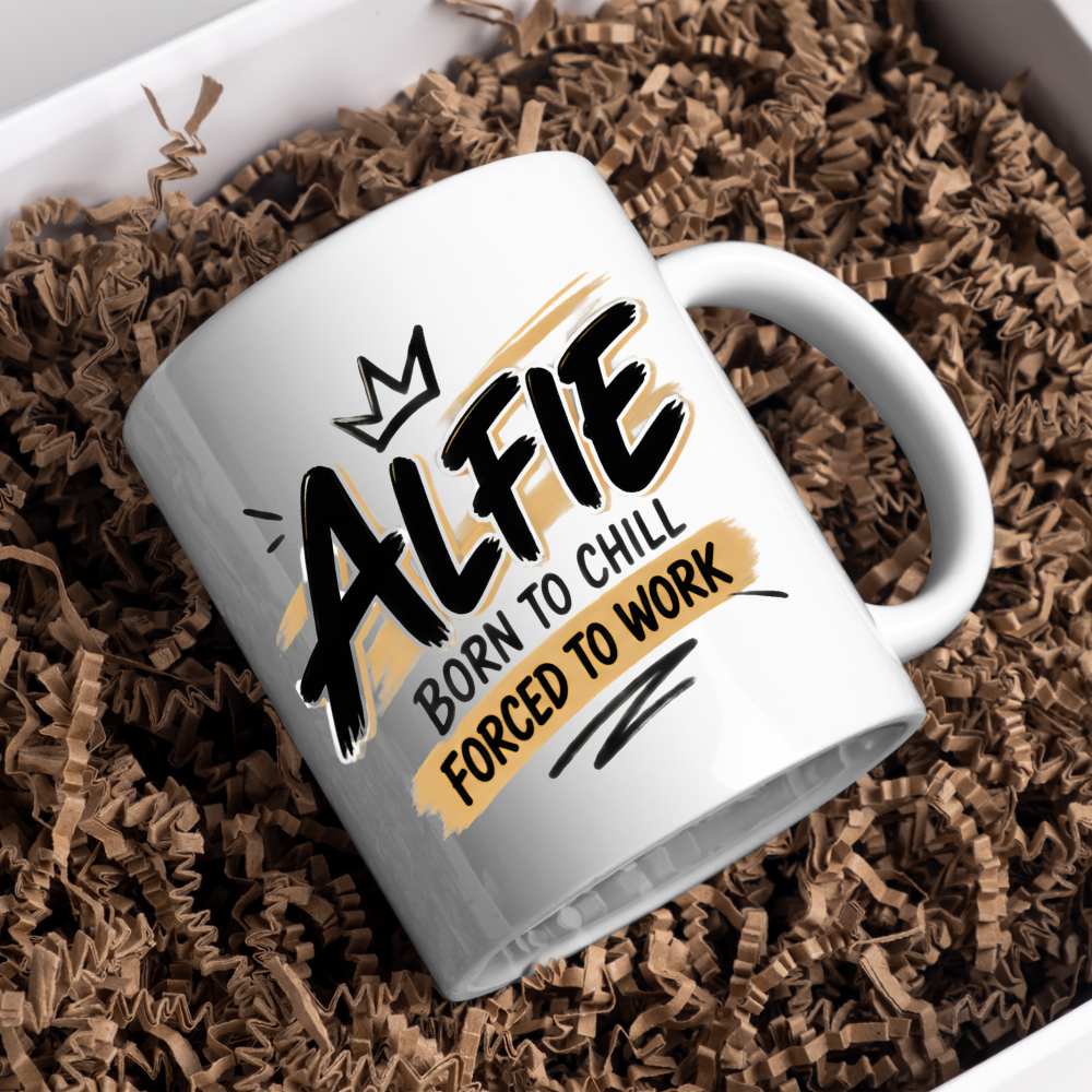 Personalized Name Mug "Alfie Born To Chill Forced To Work" Alfie Born To Chill Forced To Work 325ml Ceramic Coffee Mug – Custom Name Typography Slogan with Crown & Gold Brushstroke Highlights | Funny Gift | Fast Dispatch by UK Seller (M3446)