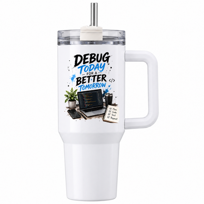 Motivational Developer Travel Tumbler "DEBUG TODAY FOR A BETTER TOMORROW" Graphic 40oz Stainless Steel Insulated Travel Mug with Handle & Straw – Coding Laptop, Workspace Setup, Notepad & Coffee Novelty Gift for Coders | Fast Dispatch by UK Seller (T3053)