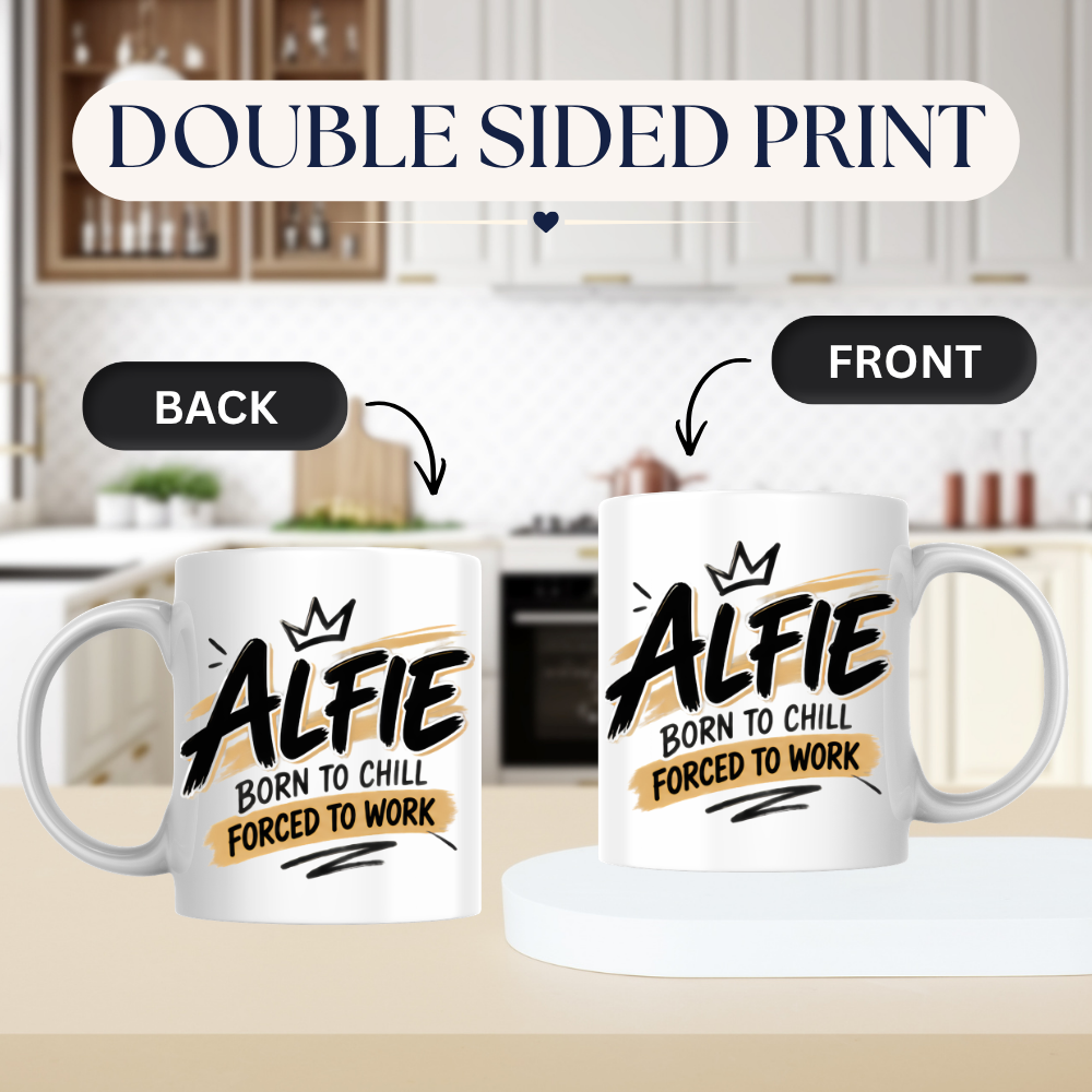 Personalized Name Mug "Alfie Born To Chill Forced To Work" Alfie Born To Chill Forced To Work 325ml Ceramic Coffee Mug – Custom Name Typography Slogan with Crown & Gold Brushstroke Highlights | Funny Gift | Fast Dispatch by UK Seller (M3446)