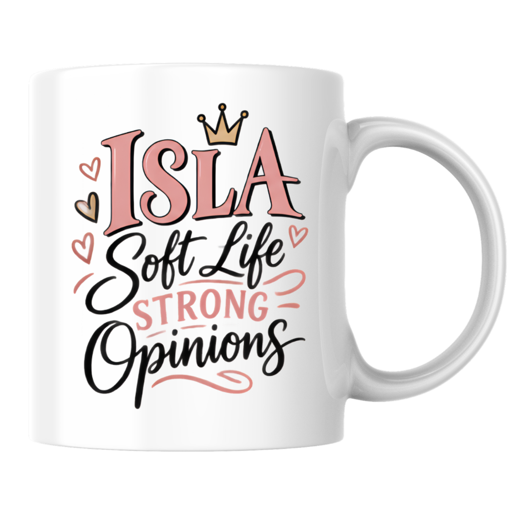 Personalized Name Mug "Isla Soft Life Strong Opinions" Isla Soft Life Strong Opinions 325ml Ceramic Coffee Mug – Custom Name Typography Slogan with Gold Crown & Pink Hearts | Funny Gift | Fast Dispatch by UK Seller (M3422)