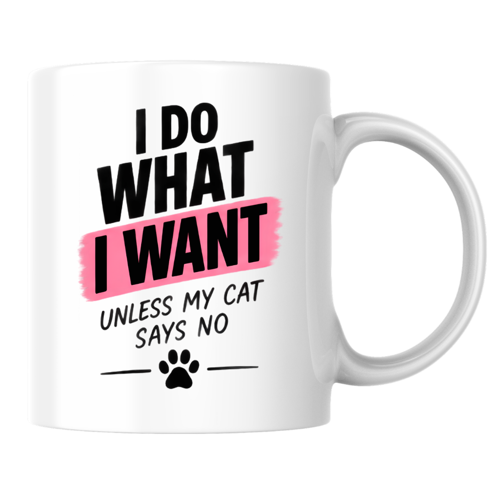 Funny Cat Lover Mug "I DO WHAT I Want Unless My Cat Says No" Paw Print Typography 325ml Ceramic Coffee Mug Sarcastic Pet Parent Tea Cup &