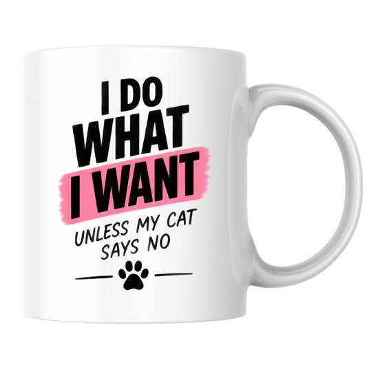 Funny Cat Lover Mug "I DO WHAT I Want Unless My Cat Says No" Paw Print Typography 325ml Ceramic Coffee Mug Sarcastic Pet Parent Tea Cup &
