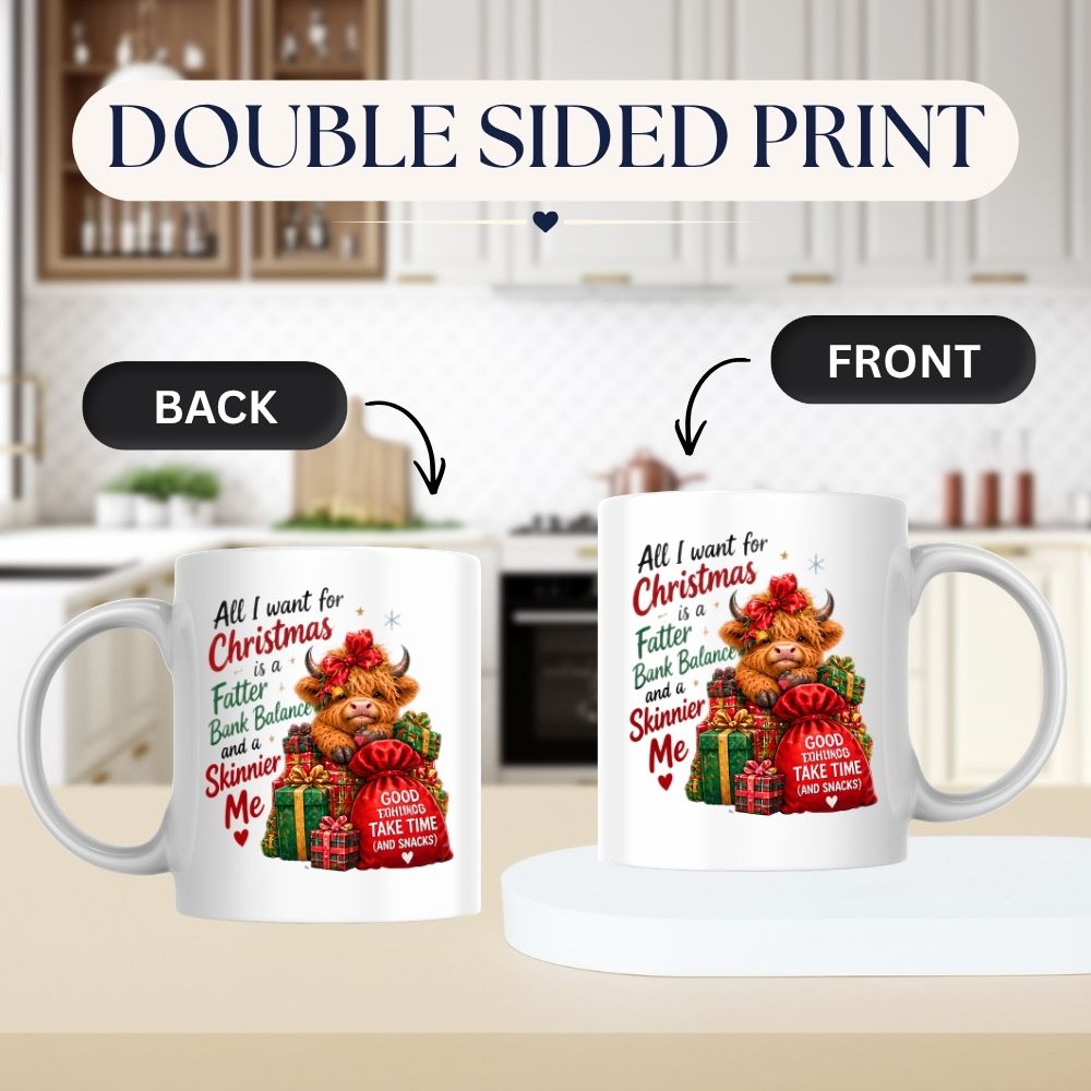 Festive Mug "All I Want For Christmas Is A Fatter Bank Balance" Highland Cow 325ml Ceramic Coffee Mug – Funny Holiday Tea Cup with Christmas Presents Santa Sack Gift | Available in Multicolours | Fast Dispatch by UK Seller (M1295)