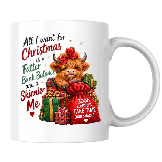 Festive Mug "All I Want For Christmas Is A Fatter Bank Balance" Highland Cow 325ml Ceramic Coffee Mug – Funny Holiday Tea Cup with Christmas Presents Santa Sack Gift | Available in Multicolours | Fast Dispatch by UK Seller (M1295)
