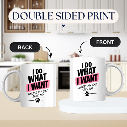 Funny Cat Lover Mug "I DO WHAT I Want Unless My Cat Says No" Paw Print Typography 325ml Ceramic Coffee Mug Sarcastic Pet Parent Tea Cup &