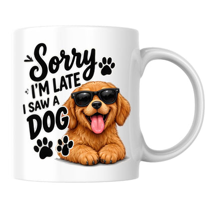 Humorous Mug "Sorry I'm Late I Saw A Dog" Cute Golden Retriever Puppy 325ml Ceramic Coffee Mug – Funny Dog Lover Tea Cup with Sunglasses & Paw Prints Graphic Gift | Available in Multicolours | Fast Dispatch by UK Seller (M1309)