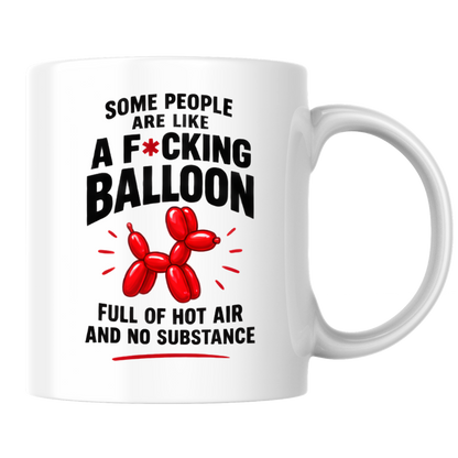 Funny Sweary Balloon Dog Mug "SOME PEOPLE ARE LIKE A F*CKING BALLOON FULL OF HOT AIR AND NO SUBSTANCE" 325ml Ceramic Coffee Mug Hilarious Sarcastic Work Cup & Sassy Quote Graphic Gift | Available in Multicolours | Fast Dispatch by UK Seller (M3059)