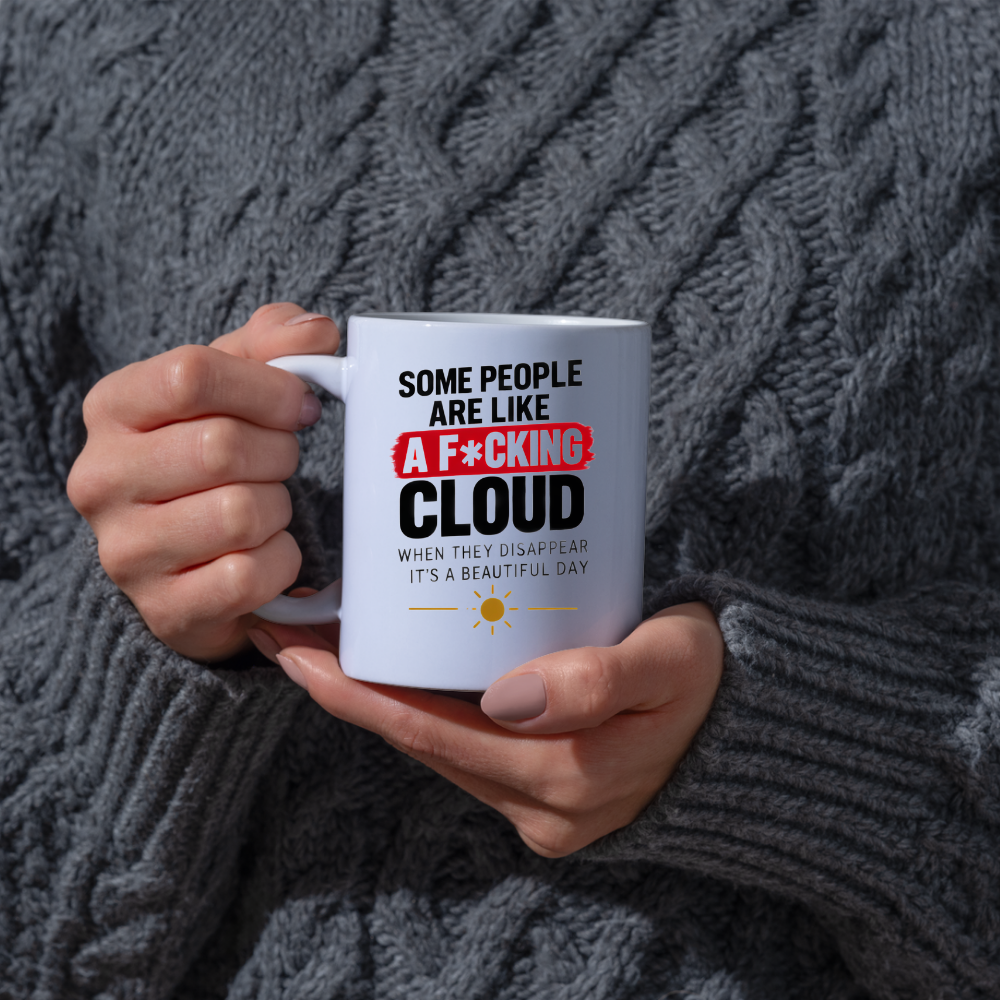 Sarcastic Mug "SOME PEOPLE Are Like A F*Cking Cloud When They Disappear It's A Beautiful Day" Funny Typography 325ml Ceramic Coffee Mug – Blunt Work Humor Tea Cup With Sun Graphic Gift | Available in Multicolours | Fast Dispatch by UK Seller (M3067)