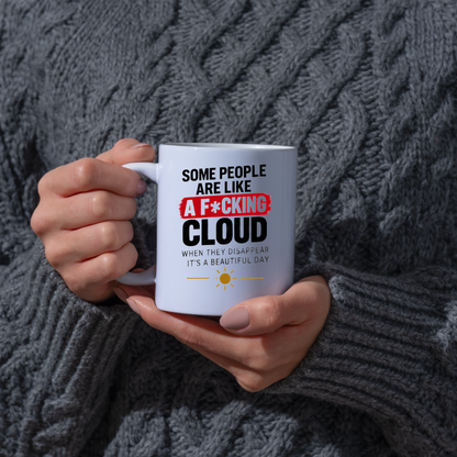 Sarcastic Mug "SOME PEOPLE Are Like A F*Cking Cloud When They Disappear It's A Beautiful Day" Funny Typography 325ml Ceramic Coffee Mug – Blunt Work Humor Tea Cup With Sun Graphic Gift | Available in Multicolours | Fast Dispatch by UK Seller (M3067)
