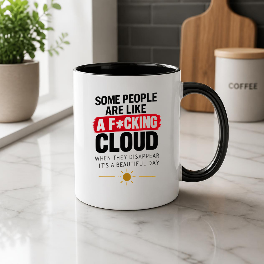 Sarcastic Mug "SOME PEOPLE Are Like A F*Cking Cloud When They Disappear It's A Beautiful Day" Funny Typography 325ml Ceramic Coffee Mug – Blunt Work Humor Tea Cup With Sun Graphic Gift | Available in Multicolours | Fast Dispatch by UK Seller (M3067)