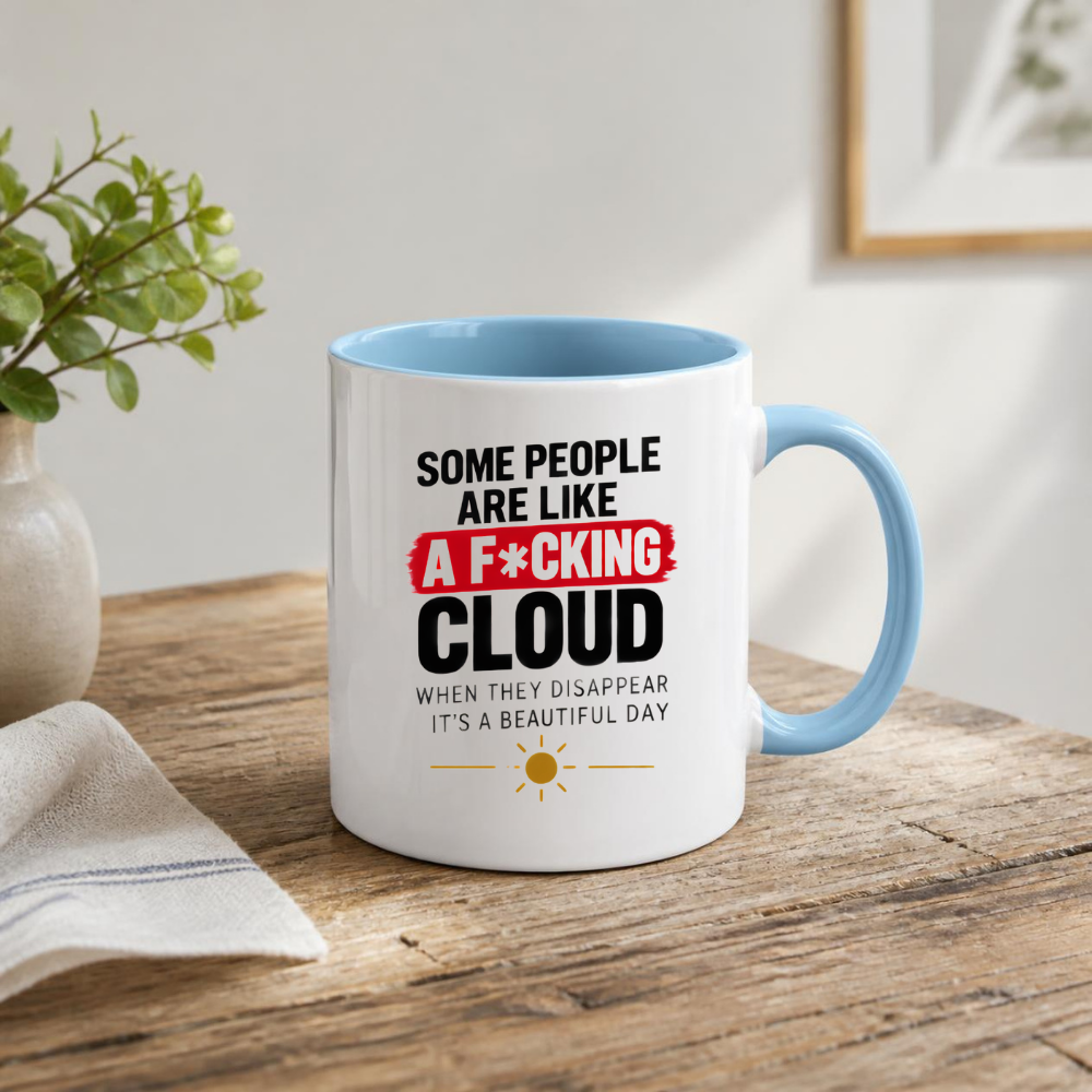 Sarcastic Mug "SOME PEOPLE Are Like A F*Cking Cloud When They Disappear It's A Beautiful Day" Funny Typography 325ml Ceramic Coffee Mug – Blunt Work Humor Tea Cup With Sun Graphic Gift | Available in Multicolours | Fast Dispatch by UK Seller (M3067)