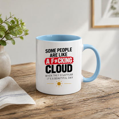 Sarcastic Mug "SOME PEOPLE Are Like A F*Cking Cloud When They Disappear It's A Beautiful Day" Funny Typography 325ml Ceramic Coffee Mug – Blunt Work Humor Tea Cup With Sun Graphic Gift | Available in Multicolours | Fast Dispatch by UK Seller (M3067)
