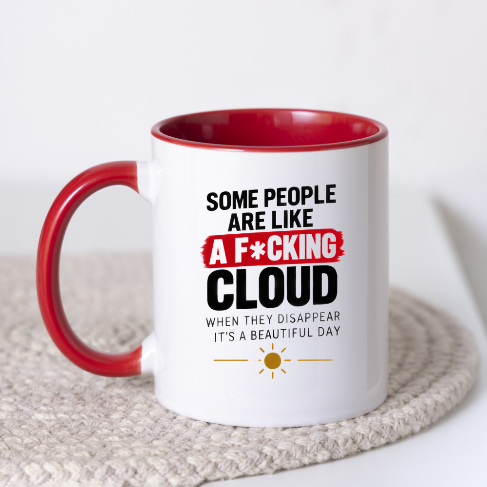 Sarcastic Mug "SOME PEOPLE Are Like A F*Cking Cloud When They Disappear It's A Beautiful Day" Funny Typography 325ml Ceramic Coffee Mug – Blunt Work Humor Tea Cup With Sun Graphic Gift | Available in Multicolours | Fast Dispatch by UK Seller (M3067)