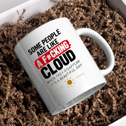 Sarcastic Mug "SOME PEOPLE Are Like A F*Cking Cloud When They Disappear It's A Beautiful Day" Funny Typography 325ml Ceramic Coffee Mug – Blunt Work Humor Tea Cup With Sun Graphic Gift | Available in Multicolours | Fast Dispatch by UK Seller (M3067)