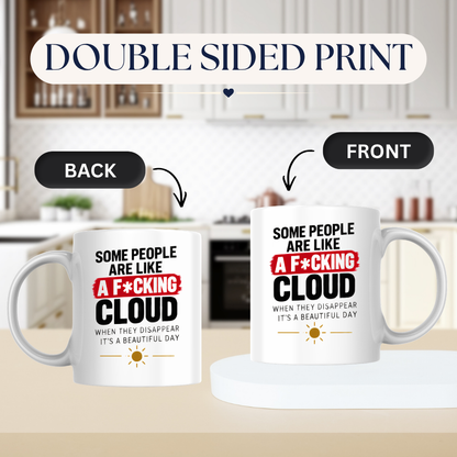 Sarcastic Mug "SOME PEOPLE Are Like A F*Cking Cloud When They Disappear It's A Beautiful Day" Funny Typography 325ml Ceramic Coffee Mug – Blunt Work Humor Tea Cup With Sun Graphic Gift | Available in Multicolours | Fast Dispatch by UK Seller (M3067)