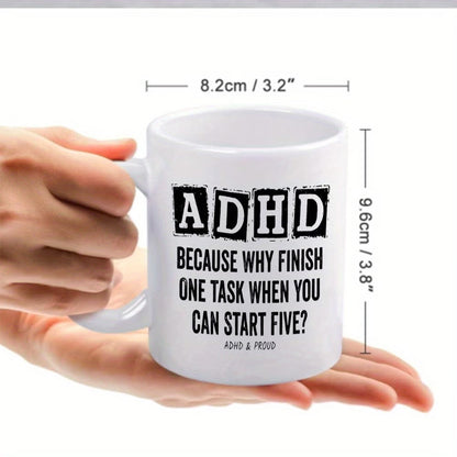 Funny "ADHD Because Why Finish One Task" Ceramic Coffee Mug – Relatable Neurodivergent & Productivity Humor Novelty Cup (M1116)