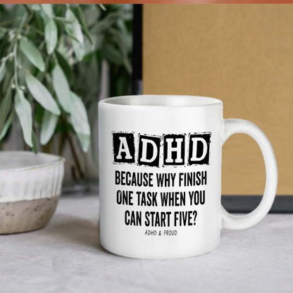 Funny "ADHD Because Why Finish One Task" Ceramic Coffee Mug – Relatable Neurodivergent & Productivity Humor Novelty Cup (M1116)