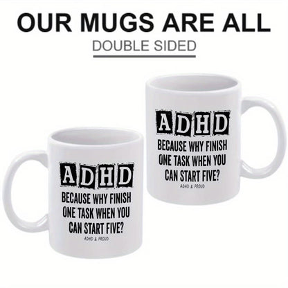Funny "ADHD Because Why Finish One Task" Ceramic Coffee Mug – Relatable Neurodivergent & Productivity Humor Novelty Cup (M1116)