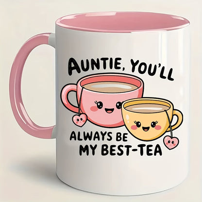 Cute "Auntie, You'll Always Be My Best-Tea" Teacups Ceramic Coffee Mug – Sweet Aunt & Family Appreciation Novelty Cup (M1115)