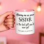 Personalized "Having me as your SISTER" Ceramic Coffee Mug – Funny Sibling Quote, Best Sister Gift & Novelty Cup (M1180)
