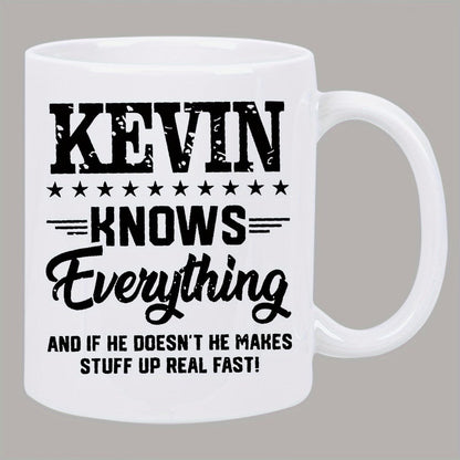 Funny "Kevin Knows Everything" Ceramic Coffee Mug – Sarcastic Humor & Workplace Gag Novelty Cup (M1114)