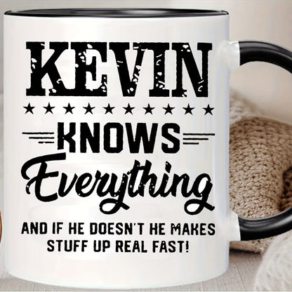 Funny "Kevin Knows Everything" Ceramic Coffee Mug – Sarcastic Humor & Workplace Gag Novelty Cup (M1114)
