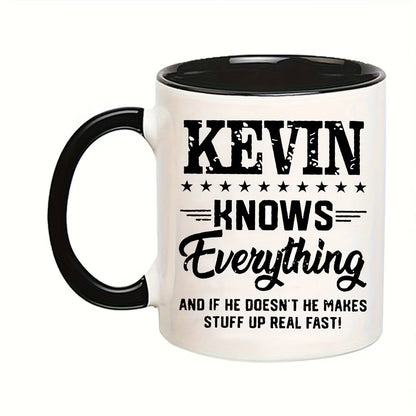 Funny "Kevin Knows Everything" Ceramic Coffee Mug – Sarcastic Humor & Workplace Gag Novelty Cup (M1114)