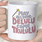 Cute "May All Your Delulu Come Trululu" Ceramic Coffee Mug – Trendy Slang & Manifestation Humor Novelty Cup (M1121)