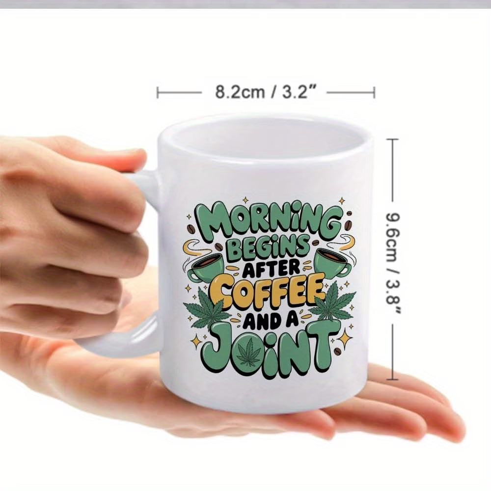 Funny "Morning Begins After Coffee and A Joint" Ceramic Coffee Mug – Sarcastic Cannabis & Coffee Lover Novelty Cup (M1100)