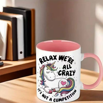 Funny "Relax We're All Crazy It's Not A Competition" Unicorn Ceramic Coffee Mug – Sarcastic Cute Novelty Cup (M1077)