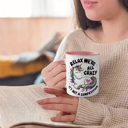 Funny "Relax We're All Crazy It's Not A Competition" Unicorn Ceramic Coffee Mug – Sarcastic Cute Novelty Cup (M1077)