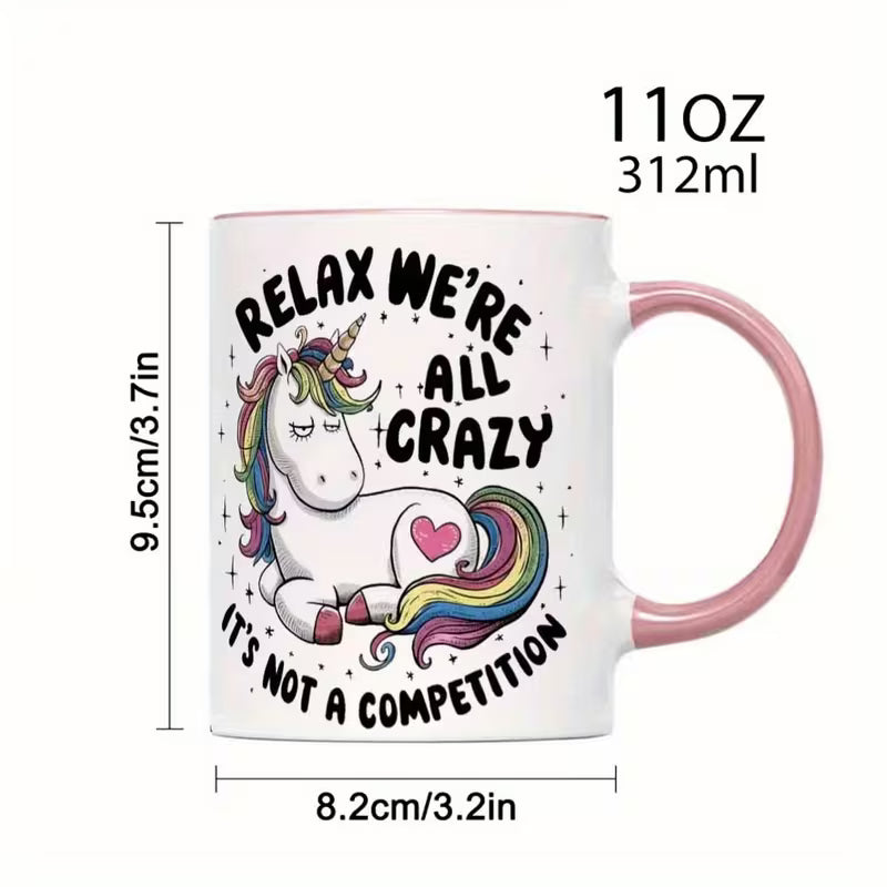 Funny "Relax We're All Crazy It's Not A Competition" Unicorn Ceramic Coffee Mug – Sarcastic Cute Novelty Cup (M1077)