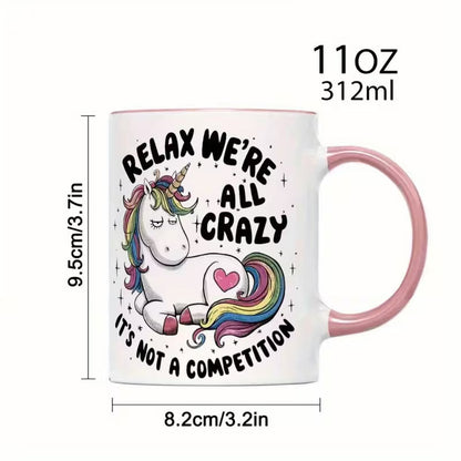 Funny "Relax We're All Crazy It's Not A Competition" Unicorn Ceramic Coffee Mug – Sarcastic Cute Novelty Cup (M1077)