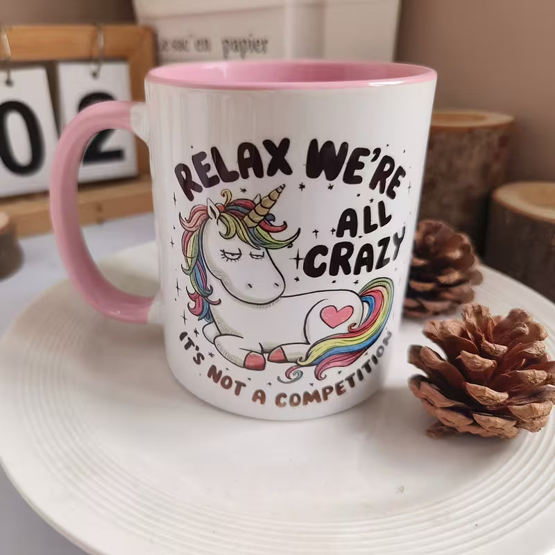 Funny "Relax We're All Crazy It's Not A Competition" Unicorn Ceramic Coffee Mug – Sarcastic Cute Novelty Cup (M1077)