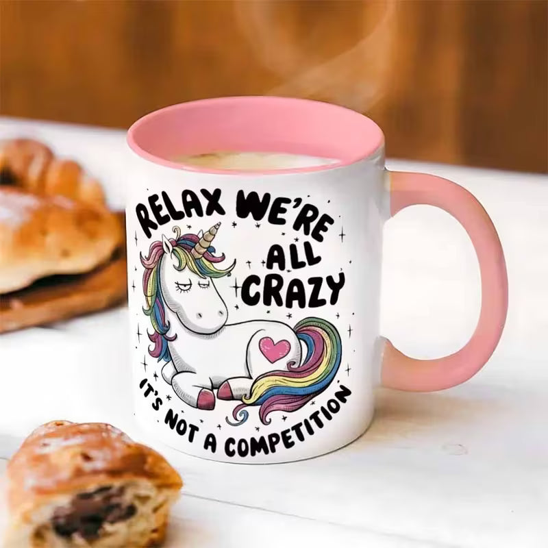 Funny "Relax We're All Crazy It's Not A Competition" Unicorn Ceramic Coffee Mug – Sarcastic Cute Novelty Cup (M1077)