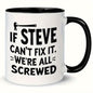 Funny "If Steve Can't Fix It" Ceramic Coffee Mug – Handyman & Repair Gag Novelty Cup with Black Accent (M1104)