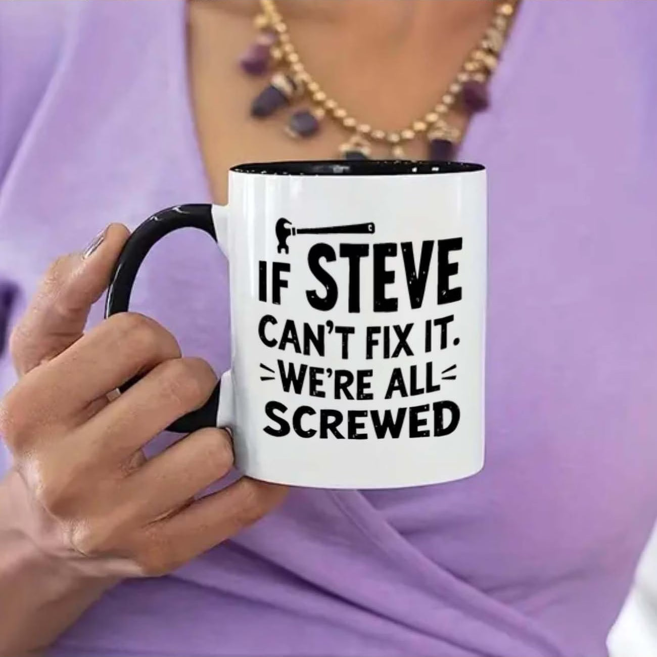 Funny "If Steve Can't Fix It" Ceramic Coffee Mug – Handyman & Repair Gag Novelty Cup with Black Accent (M1104)