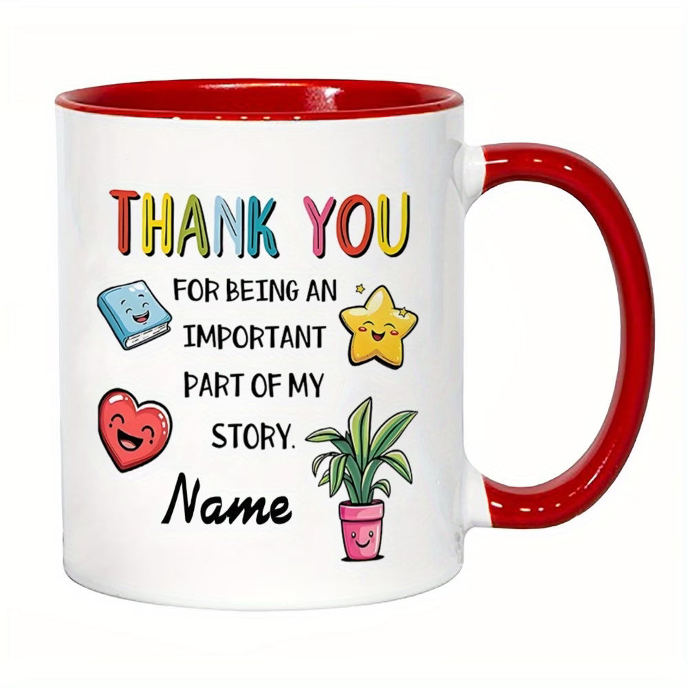 Personalized "Thank You For Being An Important Part Of My Story" Ceramic Coffee Mug – Custom Name Teacher, Mentor & Friend Appreciation Novelty Cup (M1125)