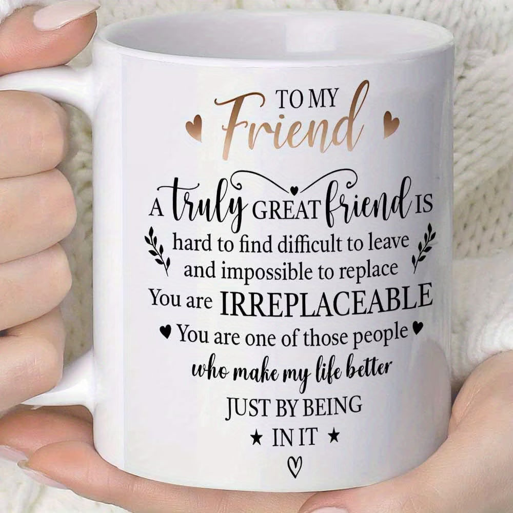 Personalized "To My Friend Irreplaceable" Ceramic Coffee Mug – Sentimental Friendship Quote, Best Friend Gift & Heartwarming Novelty Cup (M1189)