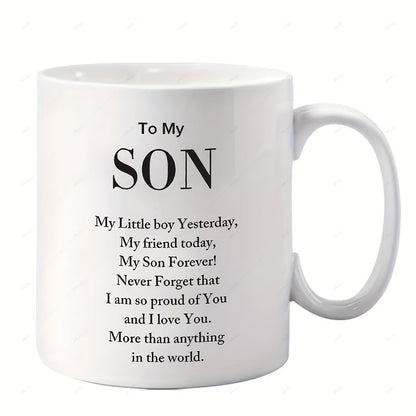 Sentimental "To My Son" Ceramic Coffee Mug – Meaningful Quote, Proud Parent & Son Appreciation Novelty Cup (M1156)