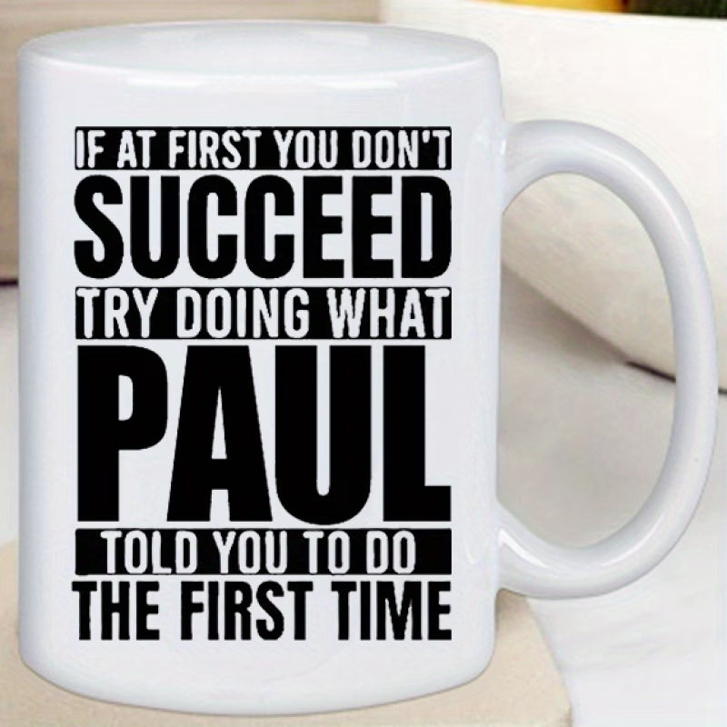 Funny "Try Doing What Paul Told You" Ceramic Coffee Mug – Sarcastic Humor & Workplace Gag Novelty Cup (M1101)