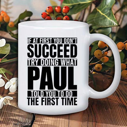 Funny "Try Doing What Paul Told You" Ceramic Coffee Mug – Sarcastic Humor & Workplace Gag Novelty Cup (M1101)