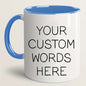 Personalized "Your Custom Words Here" Ceramic Coffee Mug – Custom Text, Personalized Message & Custom Typography Novelty Cup (M1185)