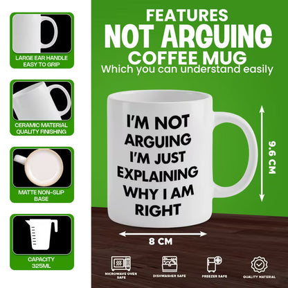 Funny "I'm Not Arguing I'm Just Explaining Why I Am Right" Sarcastic Quote Ceramic Coffee Mug – Humorous Novelty Cup (M1051)
