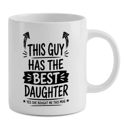 Funny "This Guy Has The Best Daughter" Ceramic Coffee Mug – Sarcastic Dad & Father's Day Novelty Cup (M1060)
