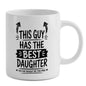 Funny "This Guy Has The Best Daughter" Ceramic Coffee Mug – Sarcastic Dad & Father's Day Novelty Cup (M1060)