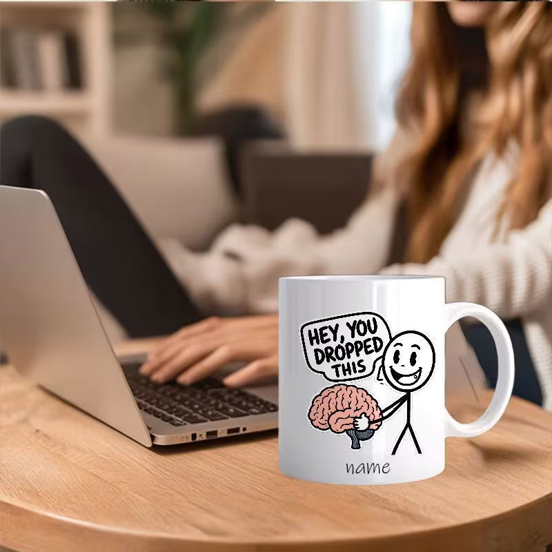 Humorous "Hey You Dropped This" Brain Custom Name Ceramic Coffee Mug – Sarcastic Gag Gift (M1033)